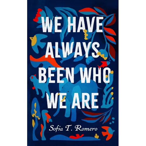 We Have Always Been Who We Are - Hardcover