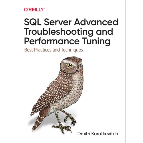 SQL Server Advanced Troubleshooting and Performance Tuning: Best Practices and Techniques - Paperback