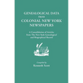 Genealogical Data from Colonial New York Newspapers. a Consolidation of Articles from the New York Genealogical and Biographical Record