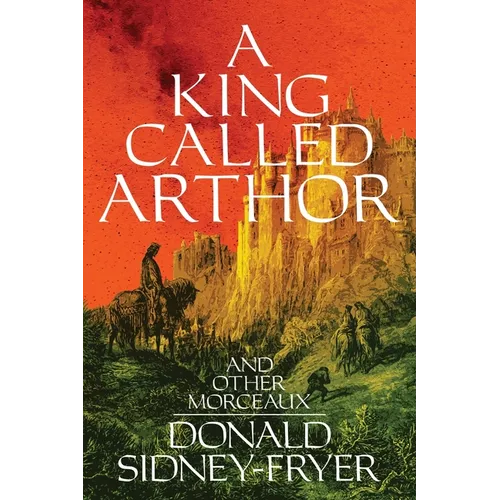 A King Called Arthor and Other Morceaux - Paperback