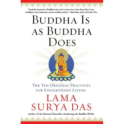 Buddha Is as Buddha Does: The Ten Original Practices for Enlightened Living - Paperback