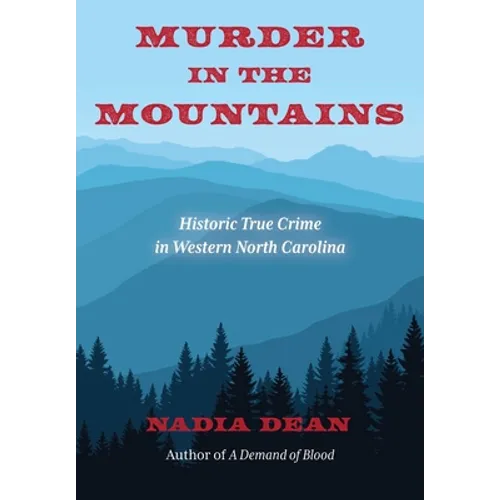 Murder in the Mountains: Historic True Crime in Western North Carolina - Paperback