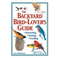 The Backyard Bird-Lover's Guide: Attracting, Nesting, Feeding - Paperback