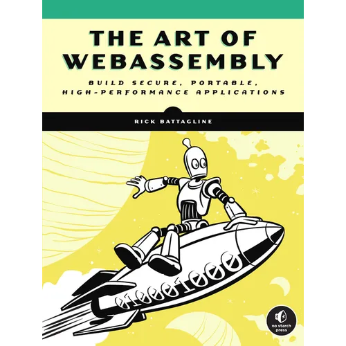 The Art of Webassembly: Build Secure, Portable, High-Performance Applications - Paperback