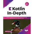 Kotlin In-Depth: A Guide to a Multipurpose Programming Language for Server-Side, Front-End, Android, and Multiplatform Mobile (English Edition) - Paperback