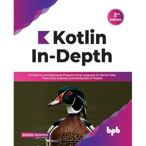 Kotlin In-Depth: A Guide to a Multipurpose Programming Language for Server-Side, Front-End, Android, and Multiplatform Mobile (English Edition) - Paperback