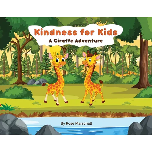 Kindness For Kids A Giraffe Adventure - Paperback