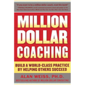 Million Dollar Coaching: Build a World-Class Practice by Helping Others Succeed - Paperback
