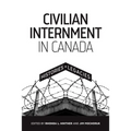 Civilian Internment in Canada: Histories and Legacies - Paperback