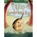 The Cajun Cornbread Boy - Hardcover