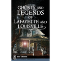 Ghosts and Legends of Lafayette and Louisville