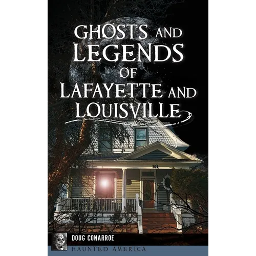 Ghosts and Legends of Lafayette and Louisville