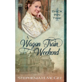 A Wagon Train Weekend: A Time Travel Romance - Paperback