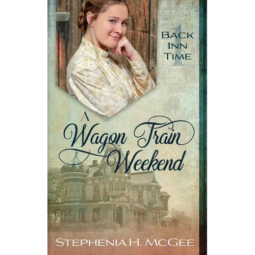 A Wagon Train Weekend: A Time Travel Romance - Paperback