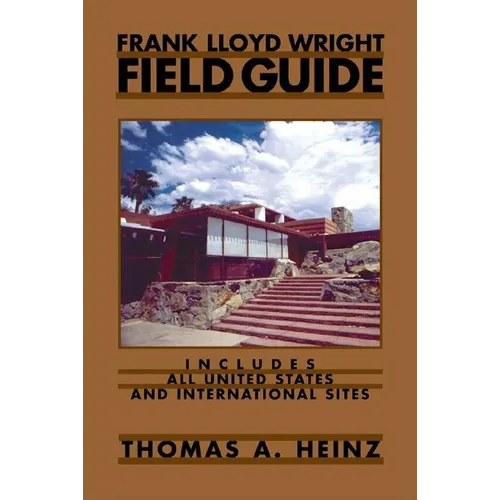 Frank Lloyd Wright Field Guide: Includes All United States and International Sites - Paperback