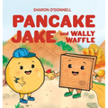 Pancake Jake and Wally Waffle - Hardcover