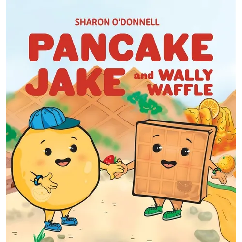 Pancake Jake and Wally Waffle - Hardcover