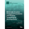 Minimally Invasive Urological Procedures and Related Technological Developments - Hardcover