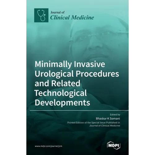 Minimally Invasive Urological Procedures and Related Technological Developments - Hardcover