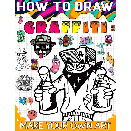 How to draw graffiti: The Ultimate Guide to Creating Eye-Catching Graffiti Art - Paperback