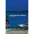 Consuming the Caribbean: From Arawaks to Zombies - Paperback