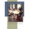 Consumers' Imperium: The Global Production of American Domesticity, 1865-1920