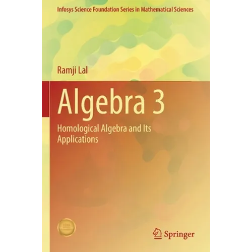 Algebra 3: Homological Algebra and Its Applications - Paperback