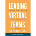 Leading Virtual Teams: Managing from a Distance During the Coronavirus - Hardcover