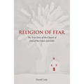 Religion of Fear: The True Story of the Church of God of the Union Assembly
