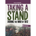 Taking a Stand During the War of 1812: A History Seeking Adventure - Paperback