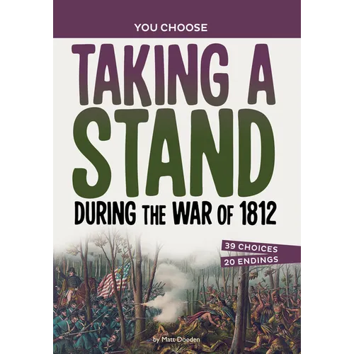 Taking a Stand During the War of 1812: A History Seeking Adventure - Paperback