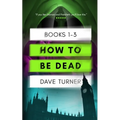How To Be Dead Books 1 - 3 - Paperback