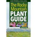 The Rocky Mountain Plant Guide: Identify 700 Wildflowers, Shrubs, and Trees