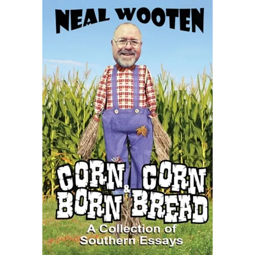 Corn Born & Corn Bread: A Collection of Southern Essays - Paperback
