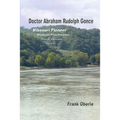 Doctor Abraham Rudolph Gonce: Missouri Pioneer