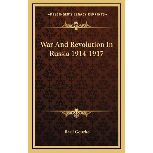 War And Revolution In Russia 1914-1917