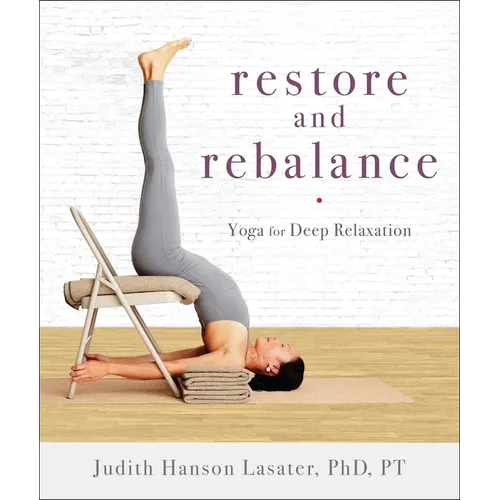 Restore and Rebalance: Yoga for Deep Relaxation - Paperback