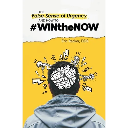 The False Sense of Urgency and How to #Winthenow - Paperback