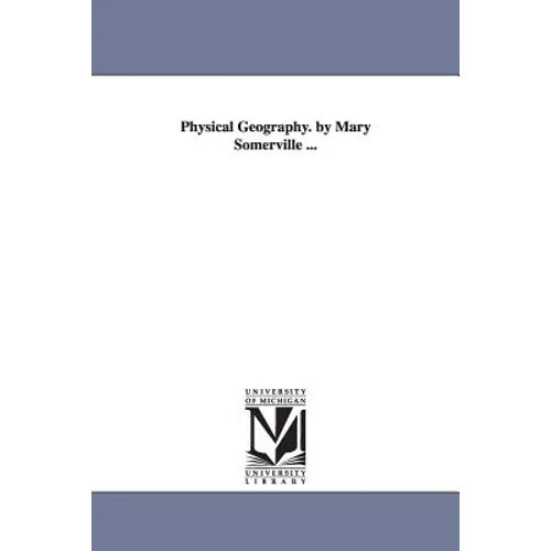 Physical Geography. by Mary Somerville ...