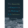 The Anarchy of Empire in the Making of U.S. Culture
