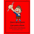 Don't Be a Dork! Eat with a Fork!: A Book About Table Manners - Paperback