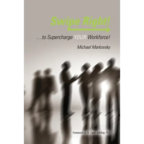 Swipe Right... to Supercharge YOUR Workforce! - Paperback