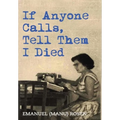 If Anyone Calls, Tell Them I Died: A Memoir