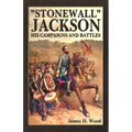 Stonewall Jackson: His Campaigns and Battles