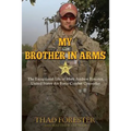My Brother in Arms: The Exceptional Life of Mark Andrew Forester, United States Air Force Combat Controller