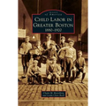 Child Labor in Greater Boston: 1880-1920