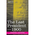 The Last President or 1900 - Paperback