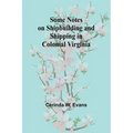 Some Notes on Shipbuilding and Shipping in Colonial Virginia