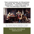 The expedition of Humphry Clinker. By: Tobias George Smollett ./ Was the last of the picaresque NOVEL / - Paperback