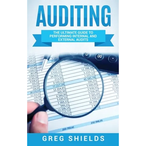Auditing: The Ultimate Guide to Performing Internal and External Audits - Hardcover